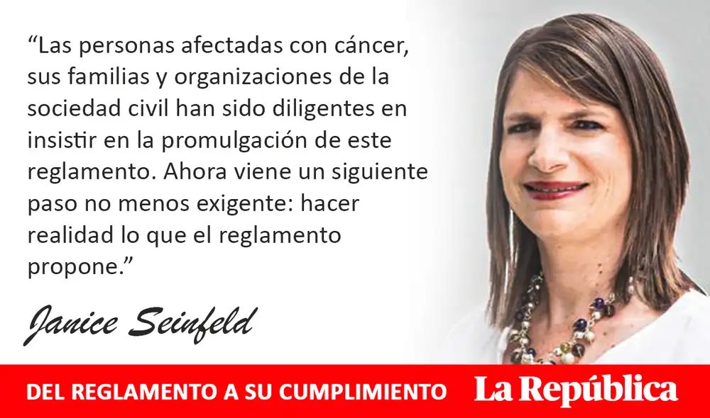 "El reto personal y familiar de padecer cáncer se vuelve inconmensurable cuando carecemos de protección social para enfrentar los costos del tratamiento", indica Janice Seinfeld.