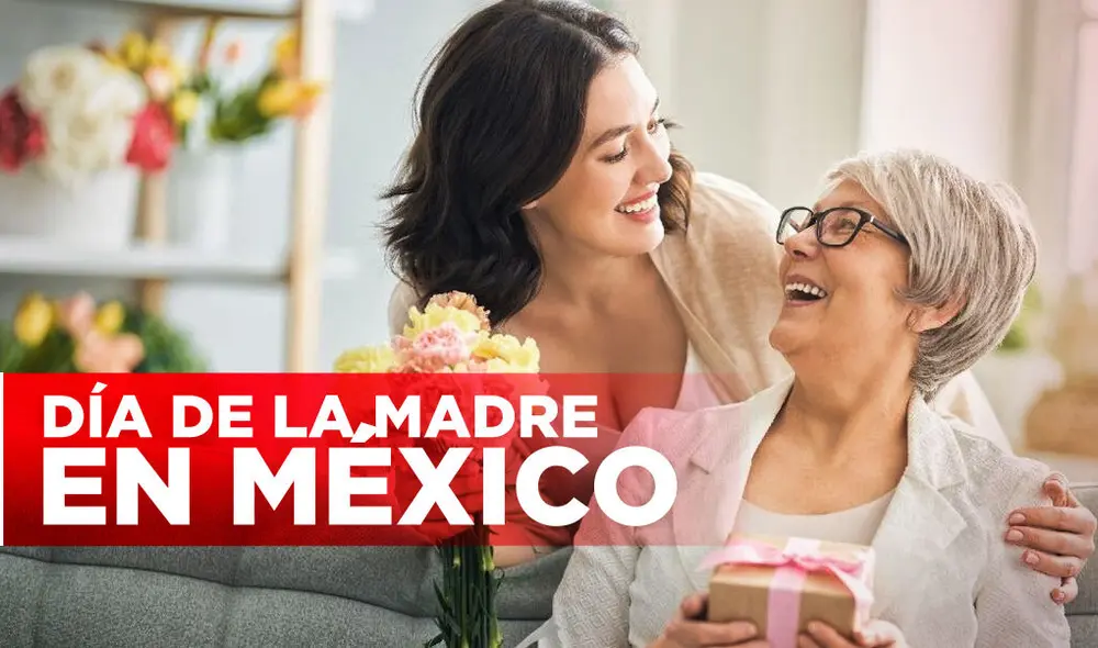 El Día de la Madre es una de las fechas más importantes y populares en el México y se celebra este 10 de mayo. Foto: composición.