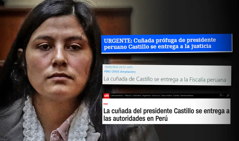 La entrega de Yenifer Paredes, cuñada del presidente Pedro Castillo, a las autoridades peruanas es noticia internacional. Foto: composición LR/AFP/EFE/CNN La entrega de Yenifer Paredes, cuñada del presidente Pedro Castillo, a las autoridades peruanas es noticia internacional. Foto: composición LR/AFP/EFE/CNN