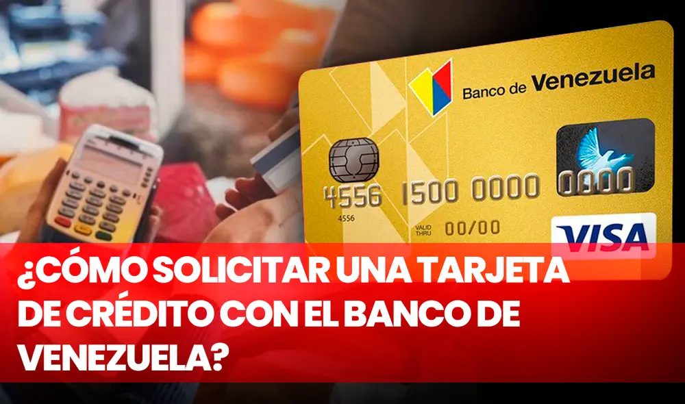 Conoce todos los requisitos que necesitas para solicitar tu tarjeta de crédito BDV. Foto: composición LR/Fabrizio Oviedo/BDV