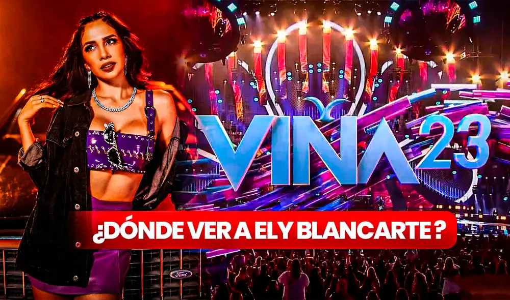¡Atención! Si aún no sabes dónde ver EN VIVO a Ely Blancarte en Viña del Mar 2023, revisa qué canal pasará el evento en México. Foto: composición LR/Ely Blancarte/Viña del Mar ¡Atención! Si aún no sabes dónde ver EN VIVO a Ely Blancarte en Viña del Mar 2023, revisa qué canal pasará el evento en México. Foto: composición LR/Ely Blancarte/Viña del Mar