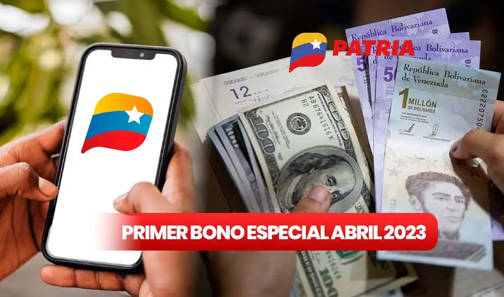 Conoce AQUÍ todo sobre el Primer Bono Especial que podrás recibir en abril 2023. Foto: composición LR/ Sistema Patria/ Primicia