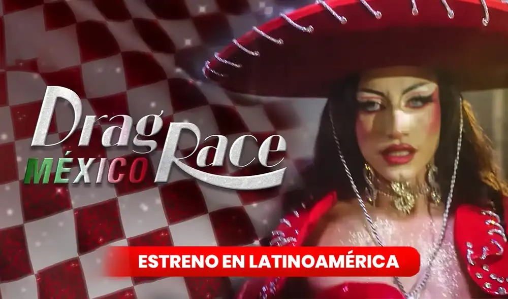 Conoce AQUÍ cómo ver el estreno de Drag Race México en Latinoamérica. Foto: composición LR/Paramount+