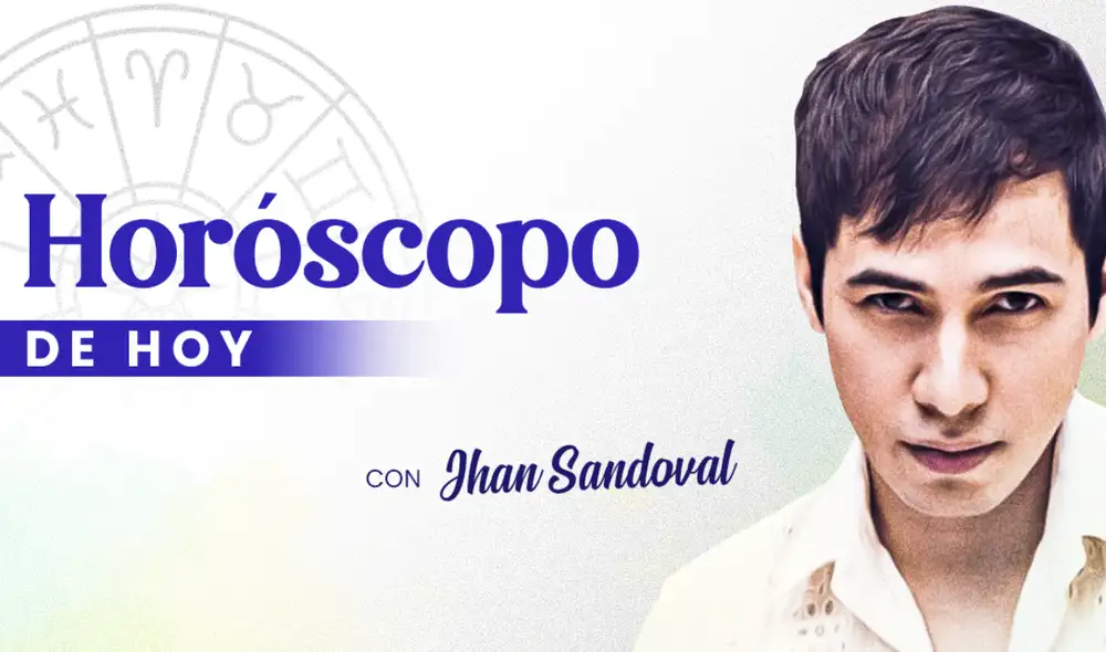 Horóscopo de hoy de Jhan Sandoval. Foto: La República Horóscopo de hoy de Jhan Sandoval. Foto: La República