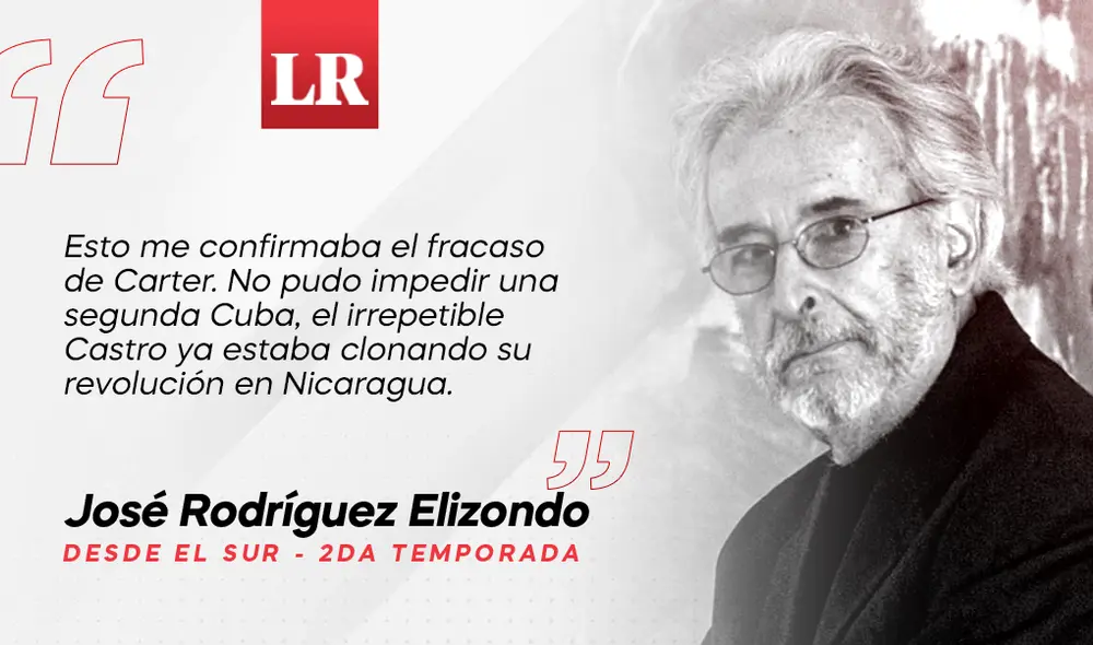 "Esto me confirmaba el fracaso de Carter. No pudo impedir una segunda Cuba, el irrepetible Castro ya estaba clonando su revolución en Nicaragua”, escribe José Rodríguez Elizondo. Foto: composición de Jazmin Ceras/La República