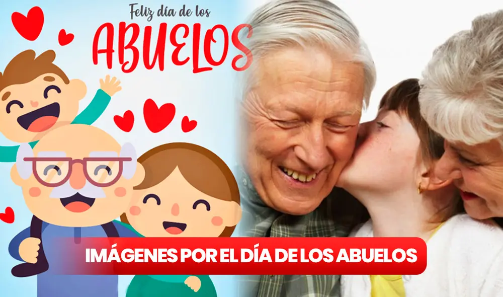 En este Día del Abuelo, demuestra tu afecto y gratitud compartiendo hermosas imágenes, conmovedoras frases y emotivos poemas. Foto: composición LR/Todo Bonito/360