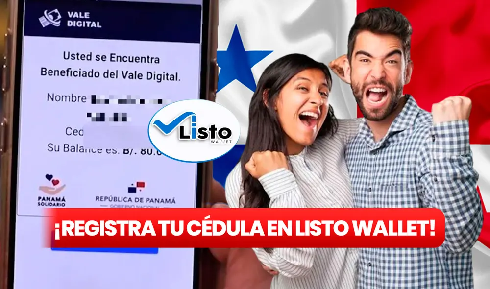 Aprende cómo registrar tu cédula en Listo Wallet para que puedas acceder al pago del Vale Digital. Foto: composición LR/Freepik/Web Listo Wallet/Gobierno de Panamá