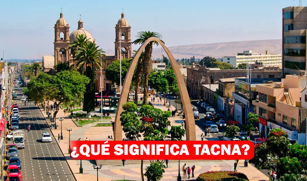 ¿Por qué Tacna se llama así y que significa? | Foto: La República ¿Por qué Tacna se llama así y que significa? | Foto: La República