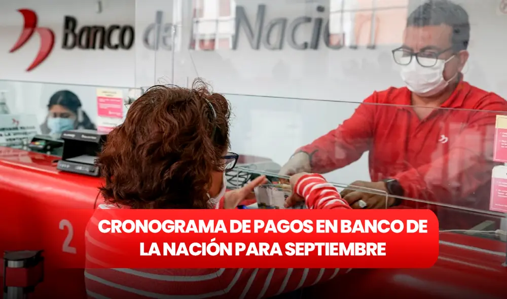 Conoce el cronograma de pagos de septiembre del Banco de la Nación. Foto: Andina Conoce el cronograma de pagos de septiembre del Banco de la Nación. Foto: Andina