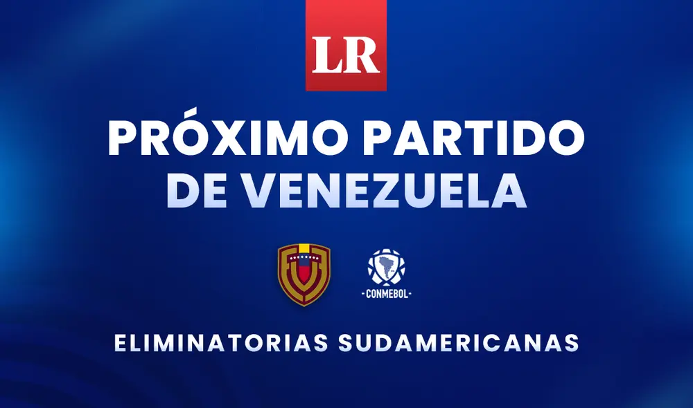 La República Deportes te trae todos los detalles sobre el próximo partido de Venezuela en las eliminatorias sudamericanas 2026. Foto: composición LR/Conmebol