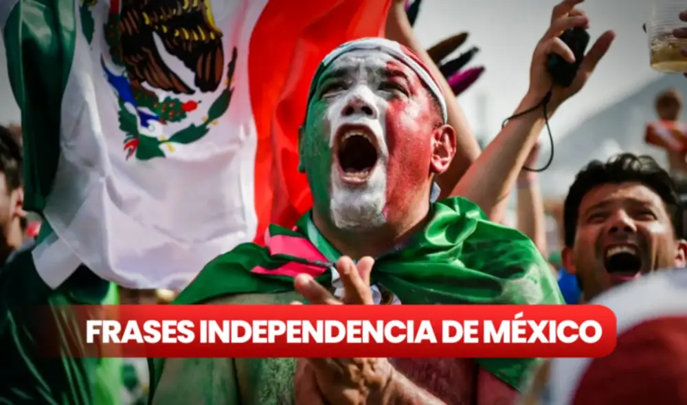 ¡Celebra el Día de la Independencia de México con estas frases que llenan de orgullo! Foto: composición de Jazmin Ceras/La República/Goal ¡Celebra el Día de la Independencia de México con estas frases que llenan de orgullo! Foto: composición de Jazmin Ceras/La República/Goal