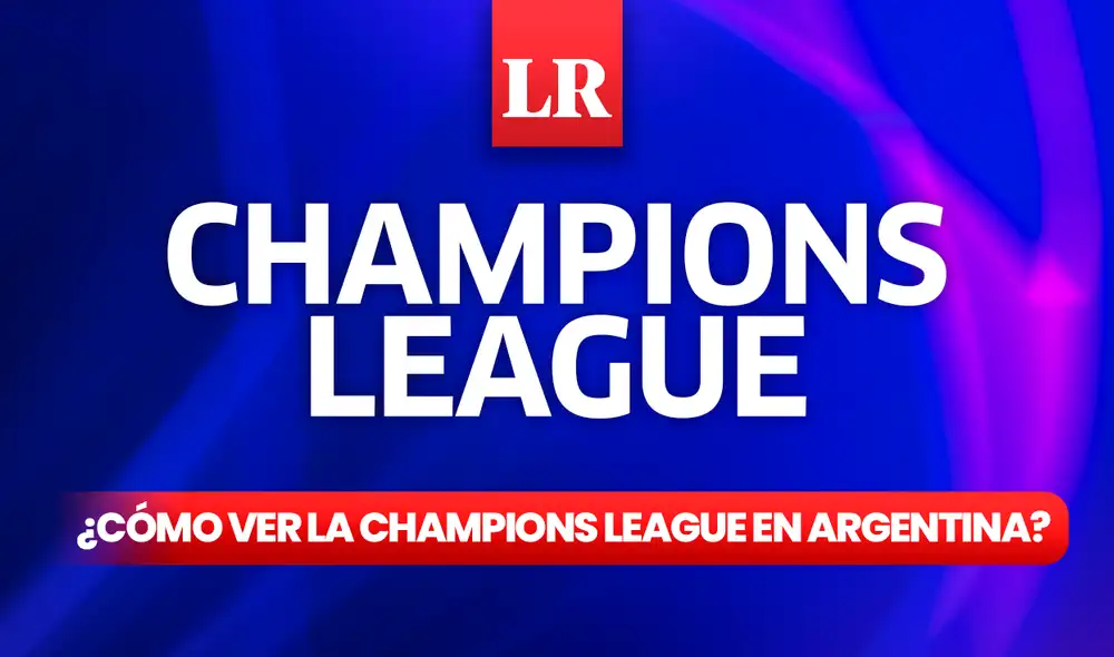 Champions League en Argentina: conoce los canales para ver los partidazos. Foto: composición GLR Champions League en Argentina: conoce los canales para ver los partidazos. Foto: composición GLR