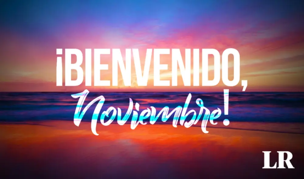 Conoce las mejores frases para darle la bienvenida a noviembre. Foto: composición de Fabrizio Oviedo/LR/Andina