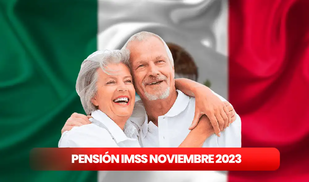 Conoce la fecha de pago de la Pensión IMSS para el mes de noviembre y cuándo debes cobrarlo. Foto: Composición LR/Freepik/Pinterest