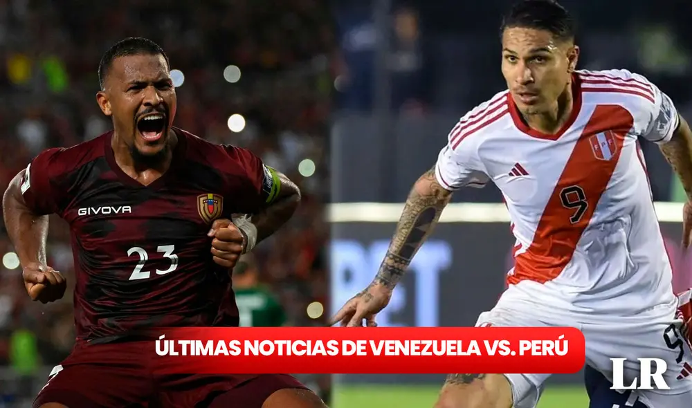 El juego de Venezuela vs. Perú se disputará este martes 21 de noviembre. Foto: composición LR / AFP El juego de Venezuela vs. Perú se disputará este martes 21 de noviembre. Foto: composición LR / AFP