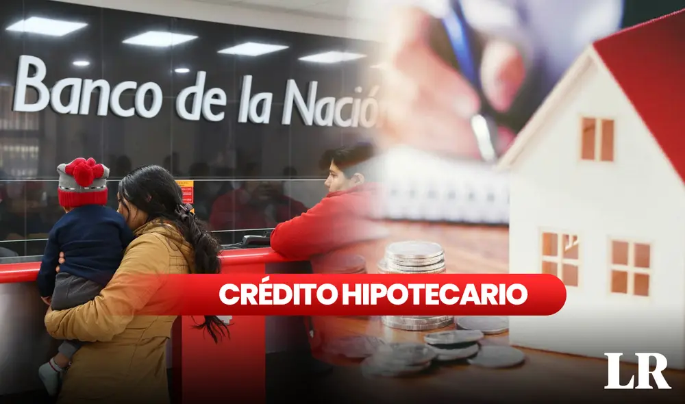 Te detallamos los requisitos para puedas tramitar el crédito hipotecario del Banco de la Nación. Foto: composición LR/Andina Te detallamos los requisitos para puedas tramitar el crédito hipotecario del Banco de la Nación. Foto: composición LR/Andina