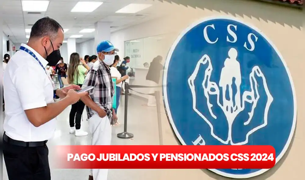El pago de jubilaciones y pensiones CSS se entrega durante todo el 2024. Foto: composición LR/ CSS El pago de jubilaciones y pensiones CSS se entrega durante todo el 2024. Foto: composición LR/ CSS
