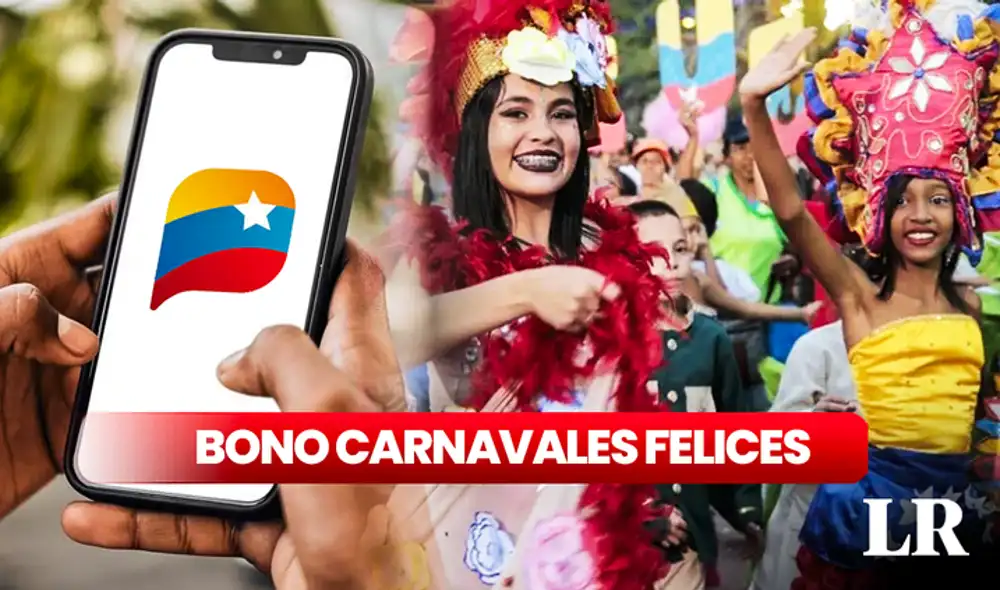 El Bono Carnavales Felices se entrega en las fechas de las celebraciones en Venezuela a través del Sistema Patria. Foto: composición LR/Sistema Patria