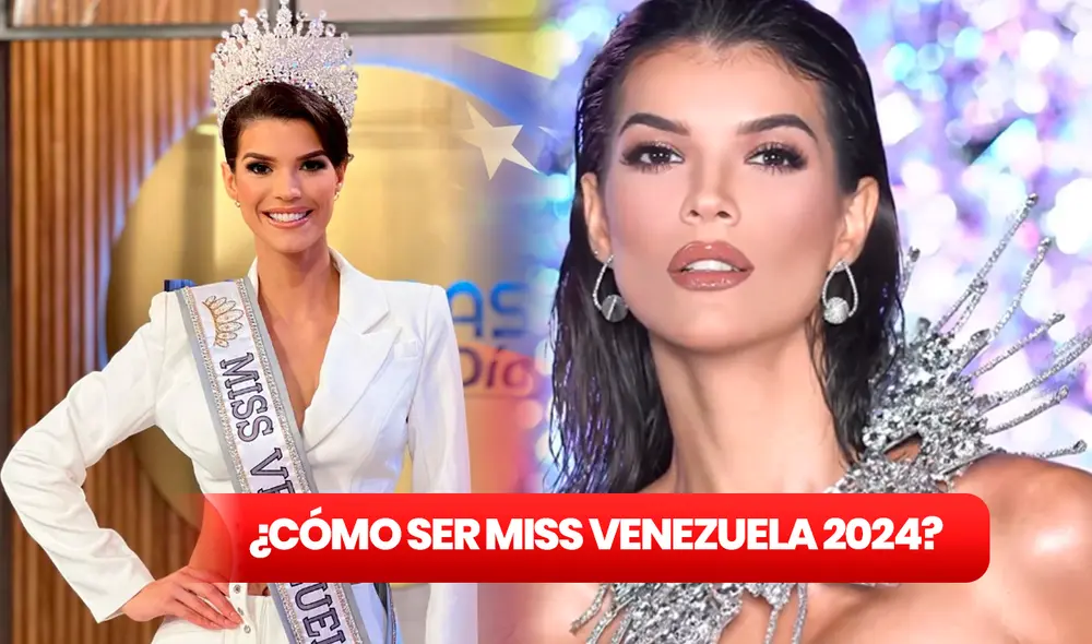 Descubre qué necesitas para ser la próxima reina venezolana de 2024. Foto: composición LR/Instagram Miss Venezuela