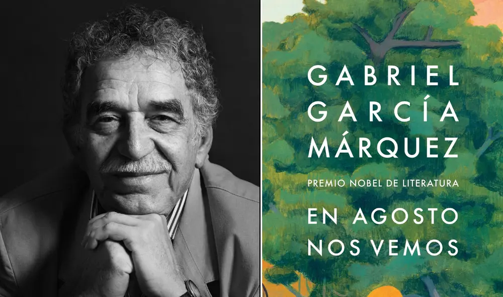 'En agosto nos vemos' es la novela póstuma de Gabriel García Márquez. Foto: composición LR/El País/ Penguin Random House 'En agosto nos vemos' es la novela póstuma de Gabriel García Márquez. Foto: composición LR/El País/ Penguin Random House
