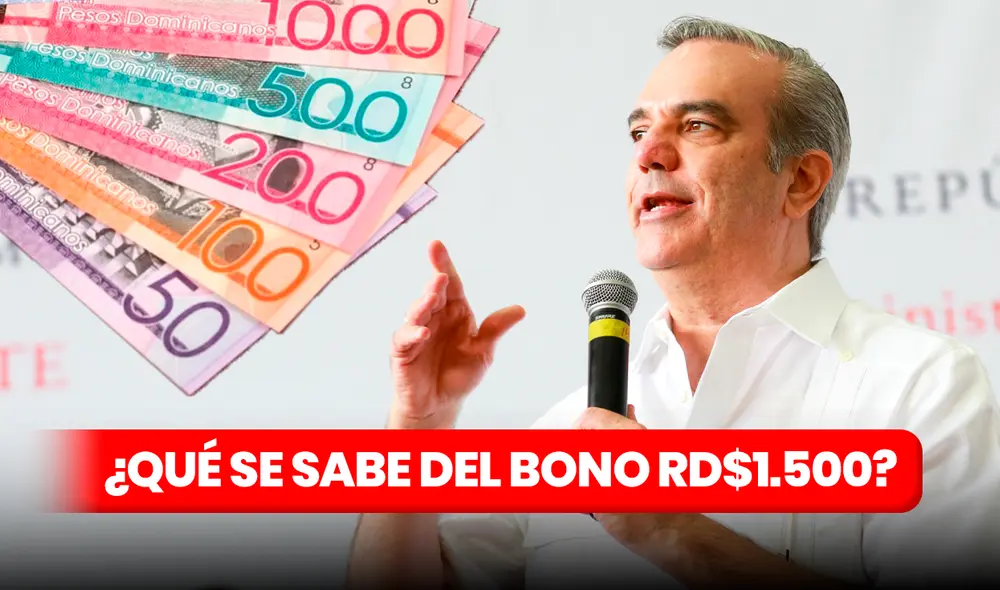 En República Dominicana hubo dos bonos de 1.500 pesos: el de Apoyo Familiar y el Navideño. Foto: composición LR / GRD / iStock