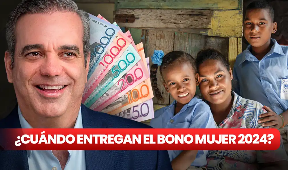 Conoce AQUÍ cuándo entregarán el Bono Mujer 2024. Foto: composición LR / Gobierno República Dominicana / iStock