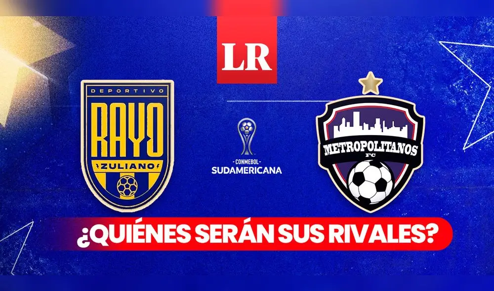 Rayo Zuliano y Metropolitanos sabrán quiénes serán sus rivales HOY en el sorteo de la Copa Sudamericana 2024. Foto: composición LR