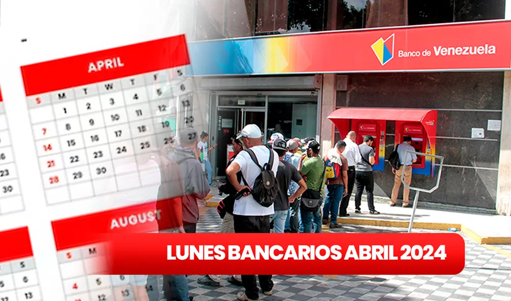 Los lunes bancarios son feriados reemplazados para mantener un orden en la atención financiera en Venezuela. Foto: composición LR/BDV.