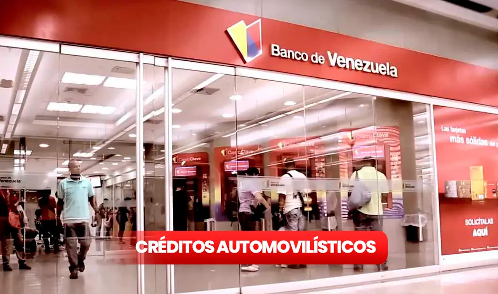 El Banco de Venezuela es una de las entidades bancarias que ofrece créditos para la adquisición de automóviles. Foto: BDV El Banco de Venezuela es una de las entidades bancarias que ofrece créditos para la adquisición de automóviles. Foto: BDV
