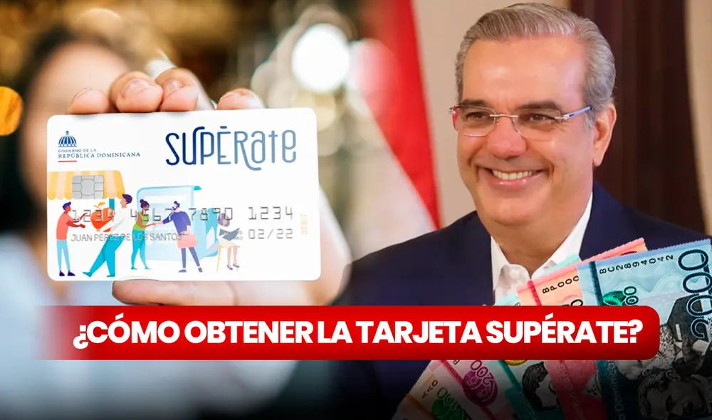 Descubre cuán recibirás una nueva Tarjeta Supérate este 2024 en República Dominicana. Foto: composición LR / Gobierno de RD / Adess