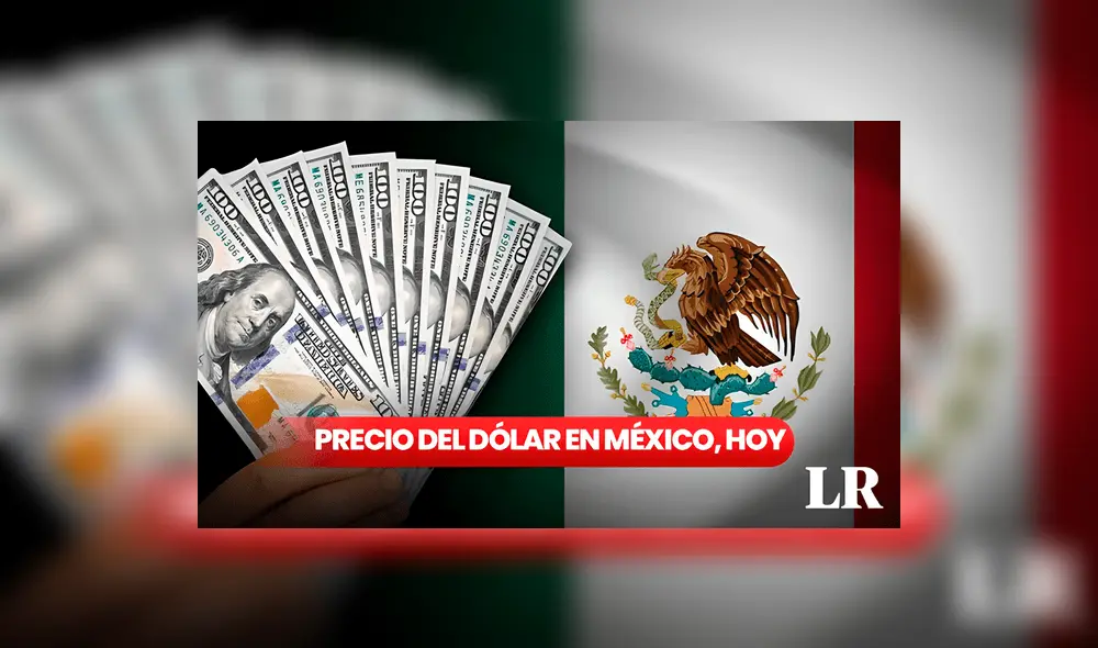 Descubre la cotización del dólar en tierras mexicanas. Composición LR