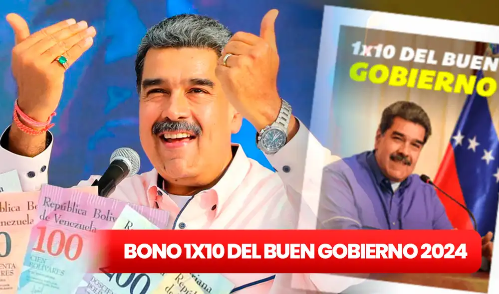El Bono 1x10 del Buen Gobierno fue entregado por primera vez vía Patria en 2023. Foto: composición LR/Nicolás Maduro.