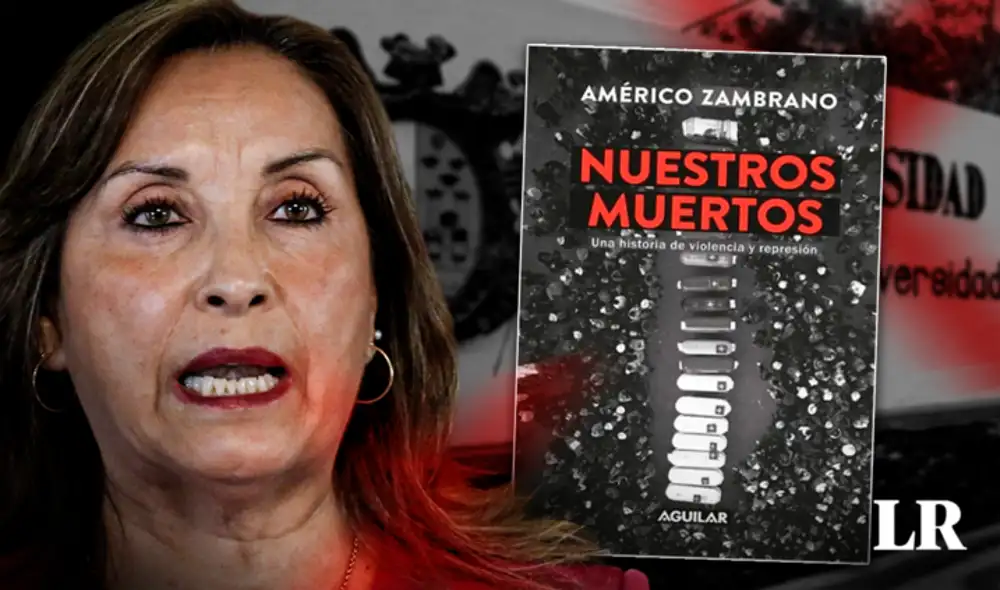 'Nuestros muertos': el libro que habla de las muertes que ocurrieron en las protestas contra Dina Boluarte, ahora censurado en San Marcos. Foto: composición LR