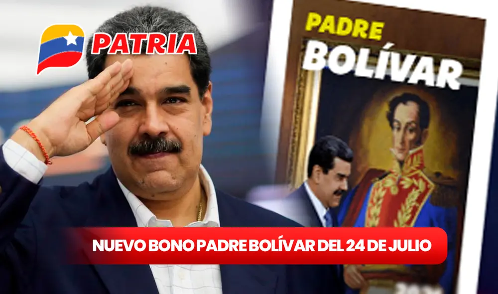 Este 24 de julio se espera el pago del Bono Padre Bolívar de 2024 en el Sistema Patria. Foto: composición LR/Venezuela.n