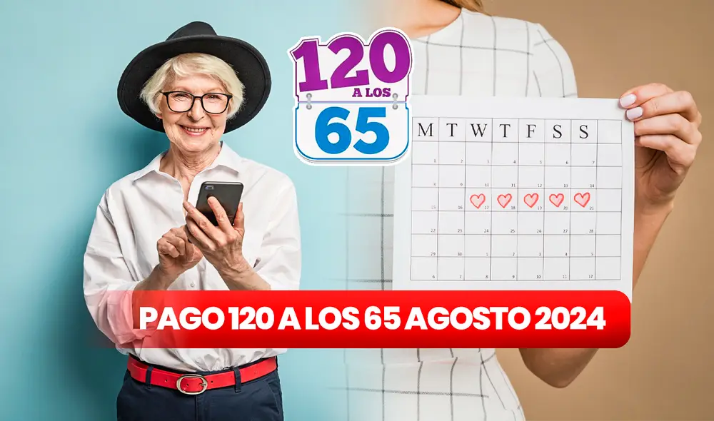 El calendario de pago de 120 a los 65 de agosto 2024 corresponde al tercer depósito del año. Foto: composición LR/Freepik