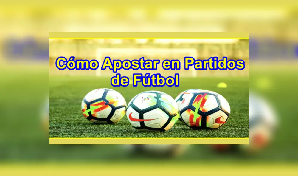 Como apostar en partidos de futbol. Fuente: Difusión