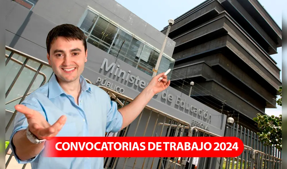 ¡Trabaja para el Minedu!, institución abre convocatoria con sueldos de hasta S/12.500. Composición LR/difusión