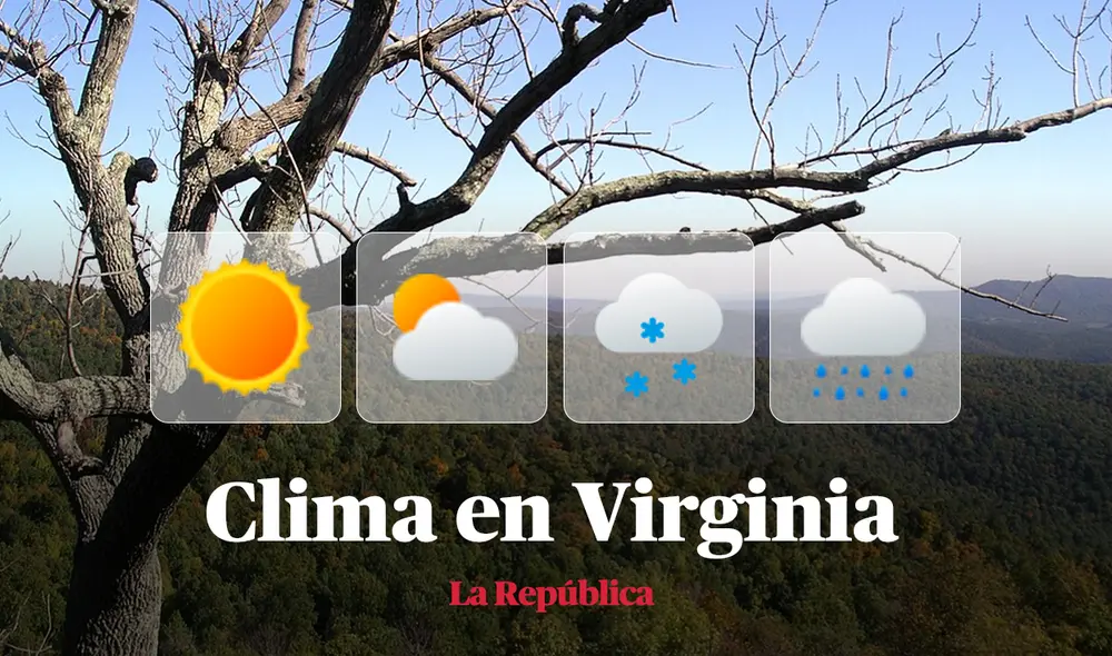 Clima y pronóstico del tiempo en Virginia, según National Weather Service de Estados Unidos. Foto: composición LR/Wikipedia Clima y pronóstico del tiempo en Virginia, según National Weather Service de Estados Unidos. Foto: composición LR/Wikipedia