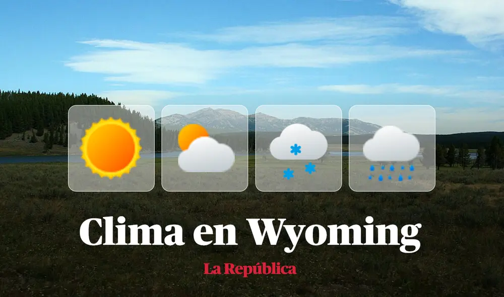 Clima y pronóstico del tiempo en Wyoming, según National Weather Service de Estados Unidos. Foto: composición LR/Wikipedia Clima y pronóstico del tiempo en Wyoming, según National Weather Service de Estados Unidos. Foto: composición LR/Wikipedia