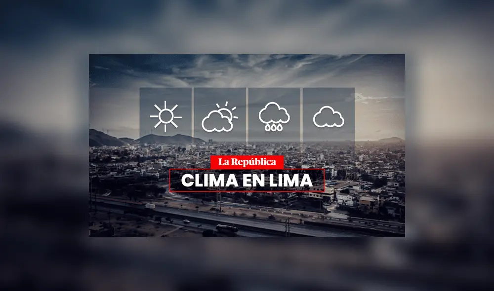 Clima en Lima por Senamhi. Foto: La República. Clima en Lima por Senamhi. Foto: La República.