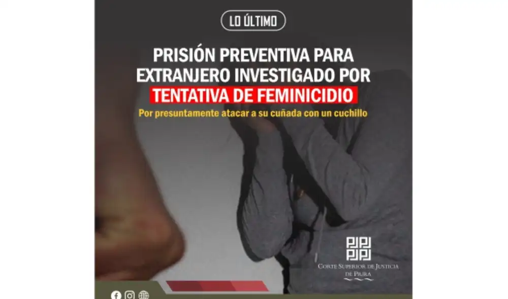 Un juez de Chulucanas impone prisión preventiva de nueve meses a un ciudadano extranjero por tentativa de feminicidio.