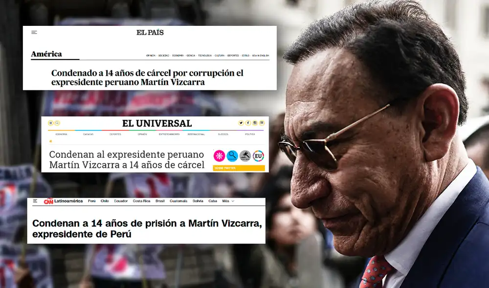 Medios como El País, CNN y El Universal enfatizan que Vizcarra pasa a engrosar la lista de expresidentes peruanos condenados por corrupción. Foto: Composición LR