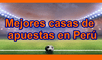 Mejores casas de apuestas en el Perú. Fuente: Difusión