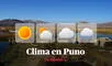 Clima en Puno, vía Senamhi: temperaturas máximas y mínimas por distritos este 11 de octubre