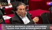 Alejandro Toledo EN VIVO: Poder Judicial dicta sentencia contra expresidente por caso Interoceánica Sur