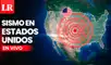 Sismos en USA, terremoto, movimientos telúricos