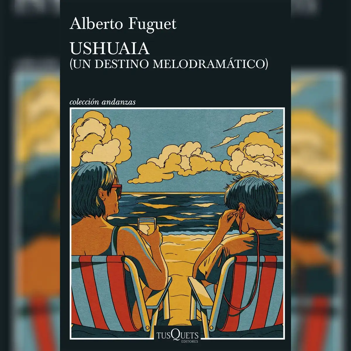 "Ushuaia (un destino melodramático)" (Tusquets). Precio: S/. 79.90. Imagen: Difusión.