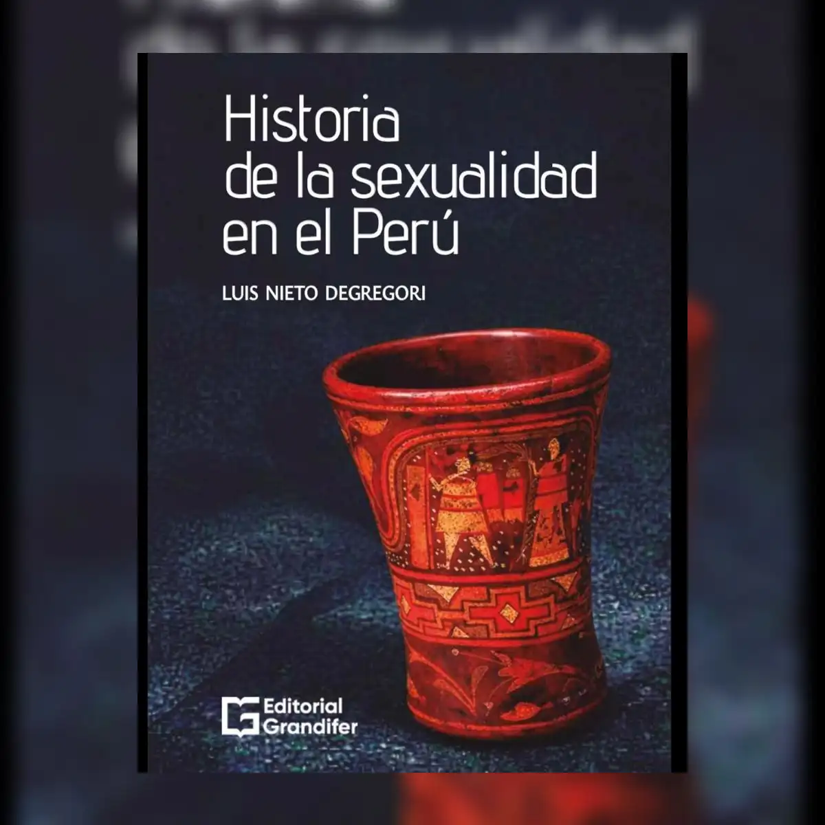 "Historia de la sexualidad en el Perú" (Editorial Grandifer). Precio: S/ 69. Imagen: Difusión.