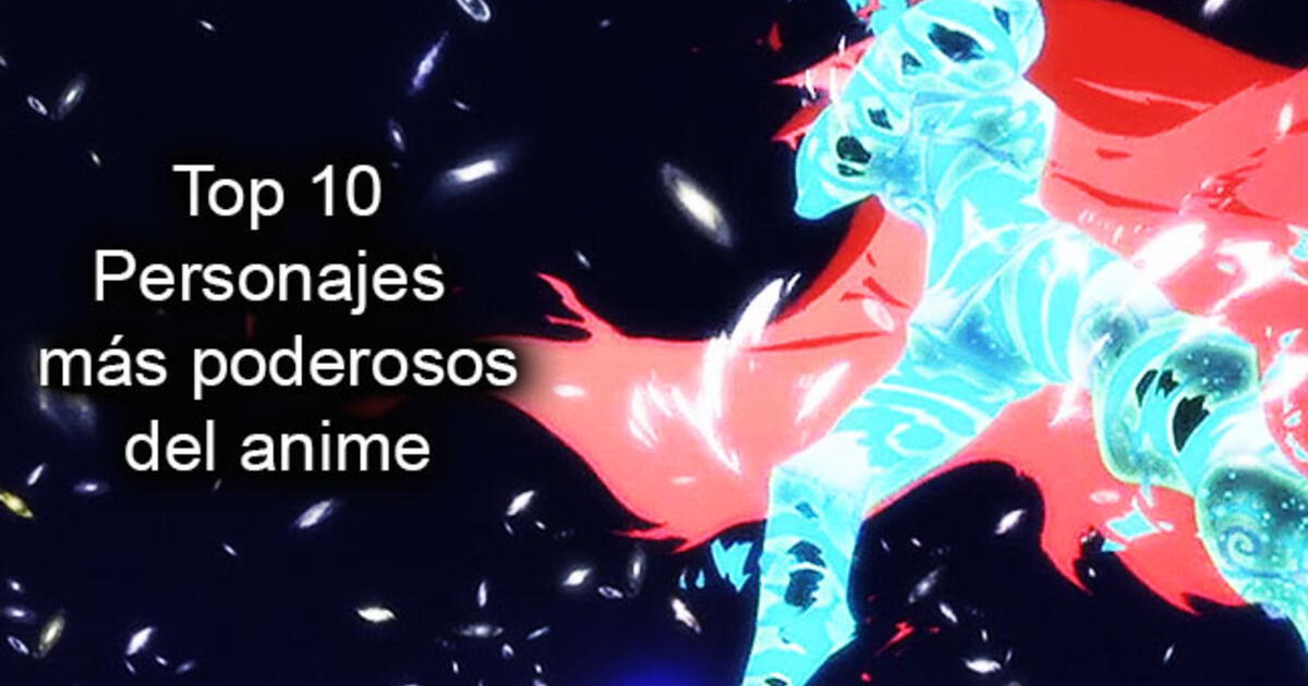 Los 10 personajes más poderosos del anime
