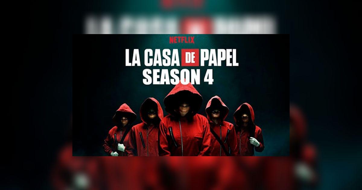 La casa de papel temporada 4: estreno, tráiler, personajes, sinopsis y